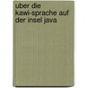 Uber Die Kawi-Sprache Auf Der Insel Java door Wilhelm Von Humboldt