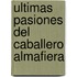 Ultimas Pasiones Del Caballero Almafiera