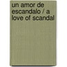 Un amor de escandalo / A Love of Scandal door Katherine Garbera