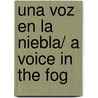 Una voz en la niebla/ A Voice in the Fog by Laurent Botti