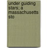 Under Guiding Stars; A Massachusetts Sto door Agnes Blake Poor