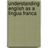 Understanding English As A Lingua Franca