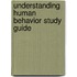 Understanding Human Behavior Study Guide
