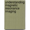 Understanding Magnetic Resonance Imaging door Robert C. Smith