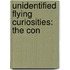 Unidentified Flying Curiosities: The Con