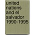 United Nations And El Salvador 1990-1995
