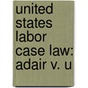 United States Labor Case Law: Adair V. U by Source Wikipedia