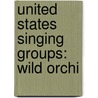 United States Singing Groups: Wild Orchi door Source Wikipedia