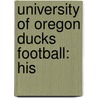 University Of Oregon Ducks Football: His by Jenny Reese