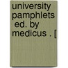 University Pamphlets  Ed. By Medicus . [ door Onbekend