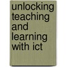 Unlocking Teaching And Learning With Ict by Helena Gillespie