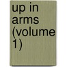 Up In Arms (Volume 1) door Margery Hollis
