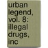 Urban Legend, Vol. 8: Illegal Drugs, Inc