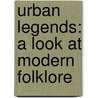 Urban Legends: A Look At Modern Folklore by Christopher Wortzenspeigel