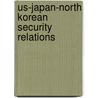 Us-Japan-North Korean Security Relations door Anthony DiFilippo