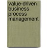 Value-Driven Business Process Management by Peter Franz