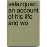 Velazquez; An Account Of His Life And Wo door C. Gasquoine 1867-1928 Hartley