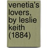 Venetia's Lovers, By Leslie Keith (1884) door Grace Leslie Keith Johnston
