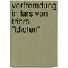 Verfremdung In Lars Von Triers "Idioten" door Felix M. Eisenberg