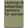 Victorian & Edwardian Fashions for Women door Kristina Harris