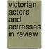 Victorian Actors And Actresses In Review
