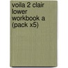 Voila 2 Clair Lower Workbook A (Pack X5) door Julie Green