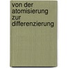 Von Der Atomisierung Zur Differenzierung door Heiko Lorenz