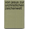 Von Jesus Zur Urchristlichen Zeichenwelt door Gerd Theissen