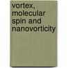 Vortex, Molecular Spin And Nanovorticity door Percival McCormack