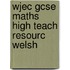 Wjec Gcse Maths High Teach Resourc Welsh