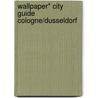 Wallpaper* City Guide Cologne/Dusseldorf door Wallpaper*