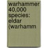 Warhammer 40,000 Species: Eldar (Warhamm