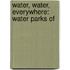 Water, Water, Everywhere: Water Parks Of