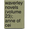 Waverley Novels (Volume 23); Anne Of Cei door Walter Scott