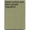 Weed Control And Plant Growth Regulation door S. Army U.S. Army