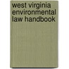 West Virginia Environmental Law Handbook door Michael Jackson