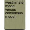 Westminster Model Versus Consensus Model door Marc Seibert