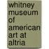 Whitney Museum of American Art at Altria