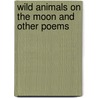 Wild Animals on the Moon and Other Poems door Naomi Ayala