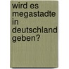 Wird Es Megastadte In Deutschland Geben? door Wolfgang Burkle