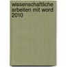 Wissenschaftliche Arbeiten mit Word 2010 door Susanne Franz