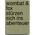 Wombat & Fox stürzen sich ins Abenteuer