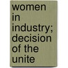 Women In Industry; Decision Of The Unite by Louis Dembitz Brandeis