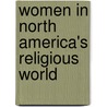 Women In North America's Religious World by Kenneth McIntosh