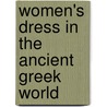 Women's Dress In The Ancient Greek World door Ruth Bardell