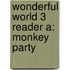 Wonderful World 3 Reader A: Monkey Party