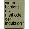 Worin Besteht Die Methode Der Induktion? door Eike-Christian Kersten