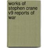 Works Of Stephen Crane V9 Reports Of War
