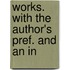 Works. With The Author's Pref. And An In