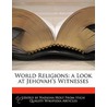 World Religions: A Look At Jehovah's Wit by Natasha Holt